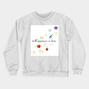 Happiness is here Crewneck Sweatshirt